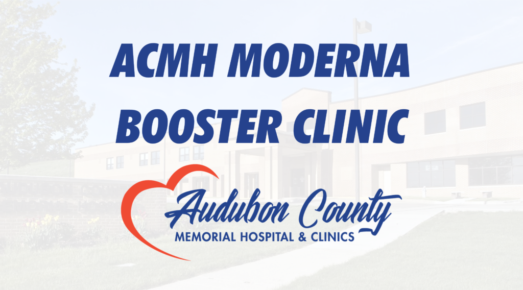 ACMH TO HOLD MODERNA BOOSTER CLINIC Audubon County Memorial Hospital