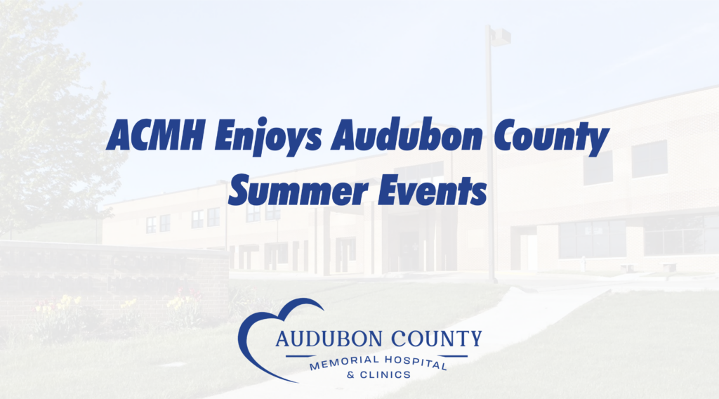 ACMH Enjoys Audubon County Summer Events | Audubon County Memorial ...